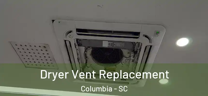 Dryer Vent Replacement Columbia - SC
