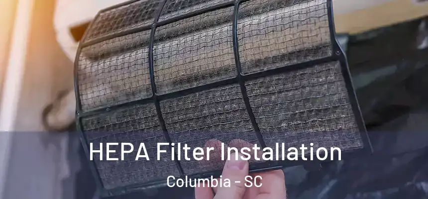  HEPA Filter Installation Columbia - SC