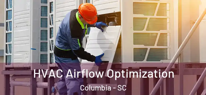  HVAC Airflow Optimization Columbia - SC